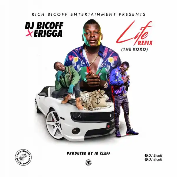 DJ Bicoff - “Life Refix (The Koko)”ft Erigga